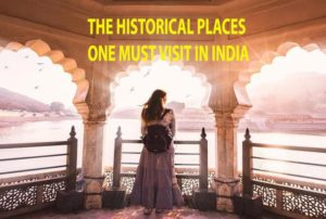 List Of Historical Places One Must Visit In India