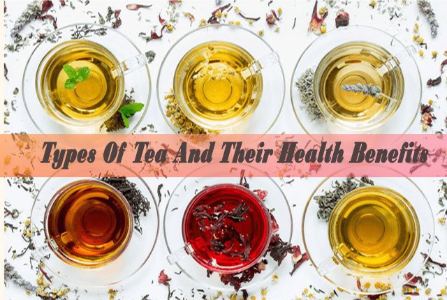 Types Of Tea And Their Health Benefits