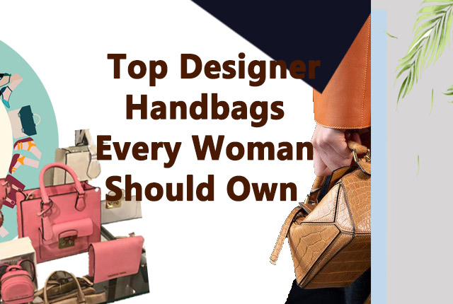 Top Designer Bags Every Girl should have