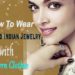 how to wear oxidized Indian jewelry with western clothes, These days the means of fashion is slightly changed where odd is a fashion. Know more unique ideas that how to pair traditional jewelry with western outfits.