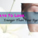 How to look younger than your age