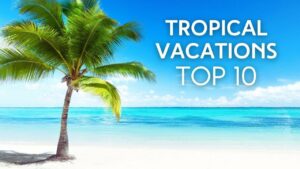 Best Low-Cost Tropical Vacations